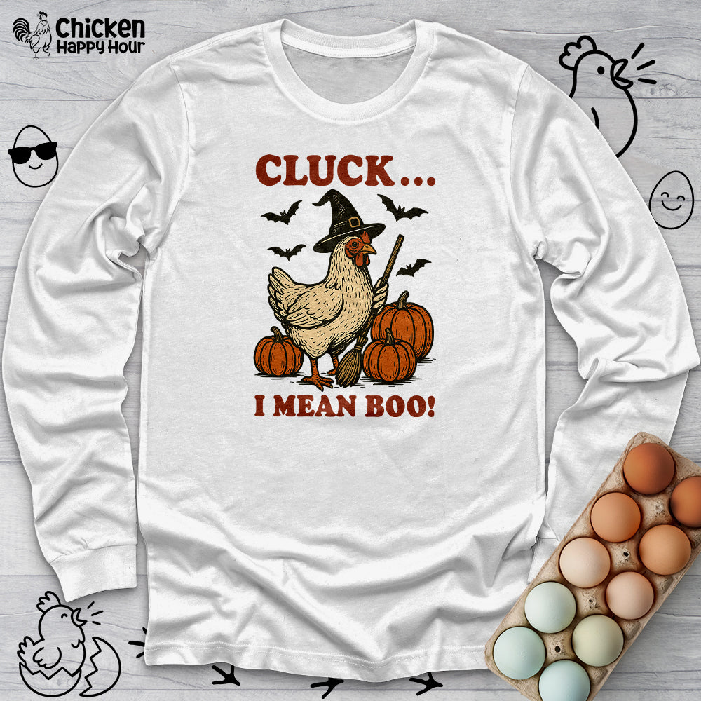 Cluck I Mean Boo! Long Sleeve