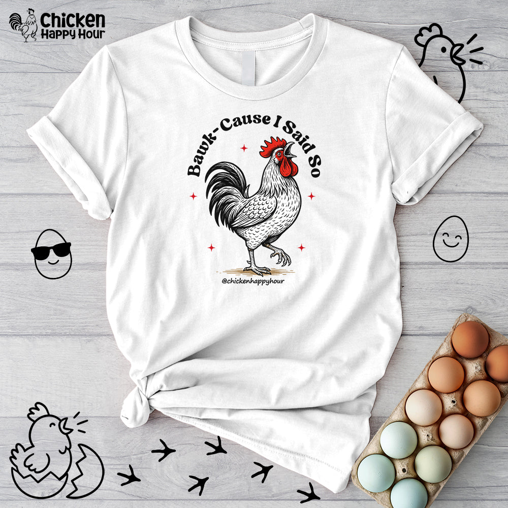 BAWK-CAUSE I Said So Unisex Tee