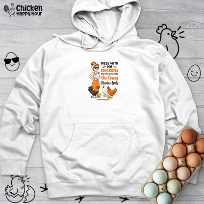 Mess With My Chicken Hooded Sweatshirt