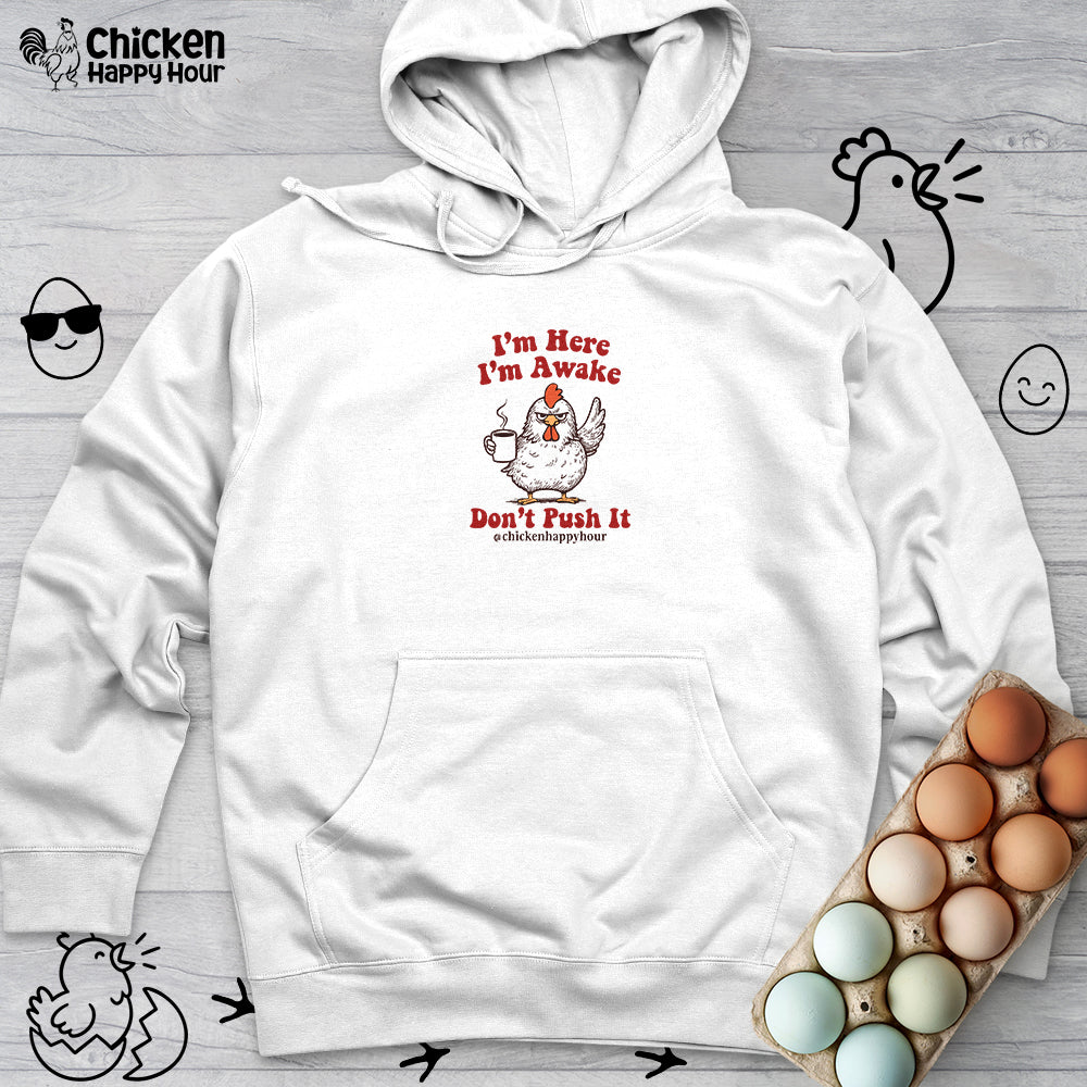 I'm Here I'm Awake Don't Push It Hooded Sweatshirt