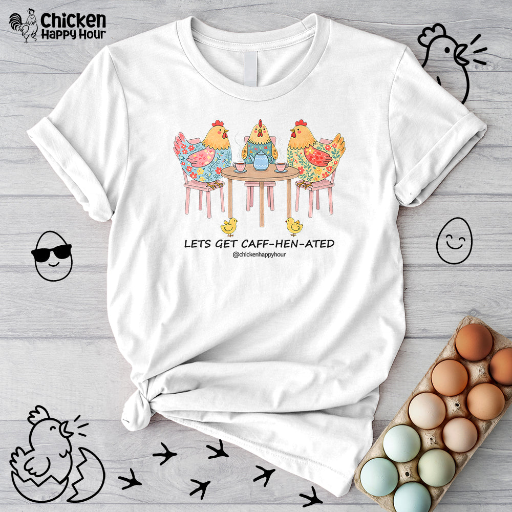 Lets Get Caff-Hen-Ated Unisex Tee