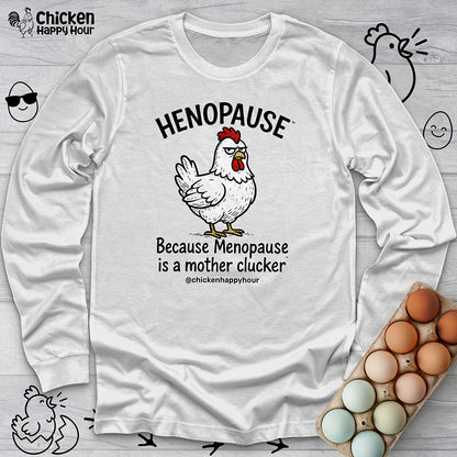 Henopause™ Because Long Sleeve Tee