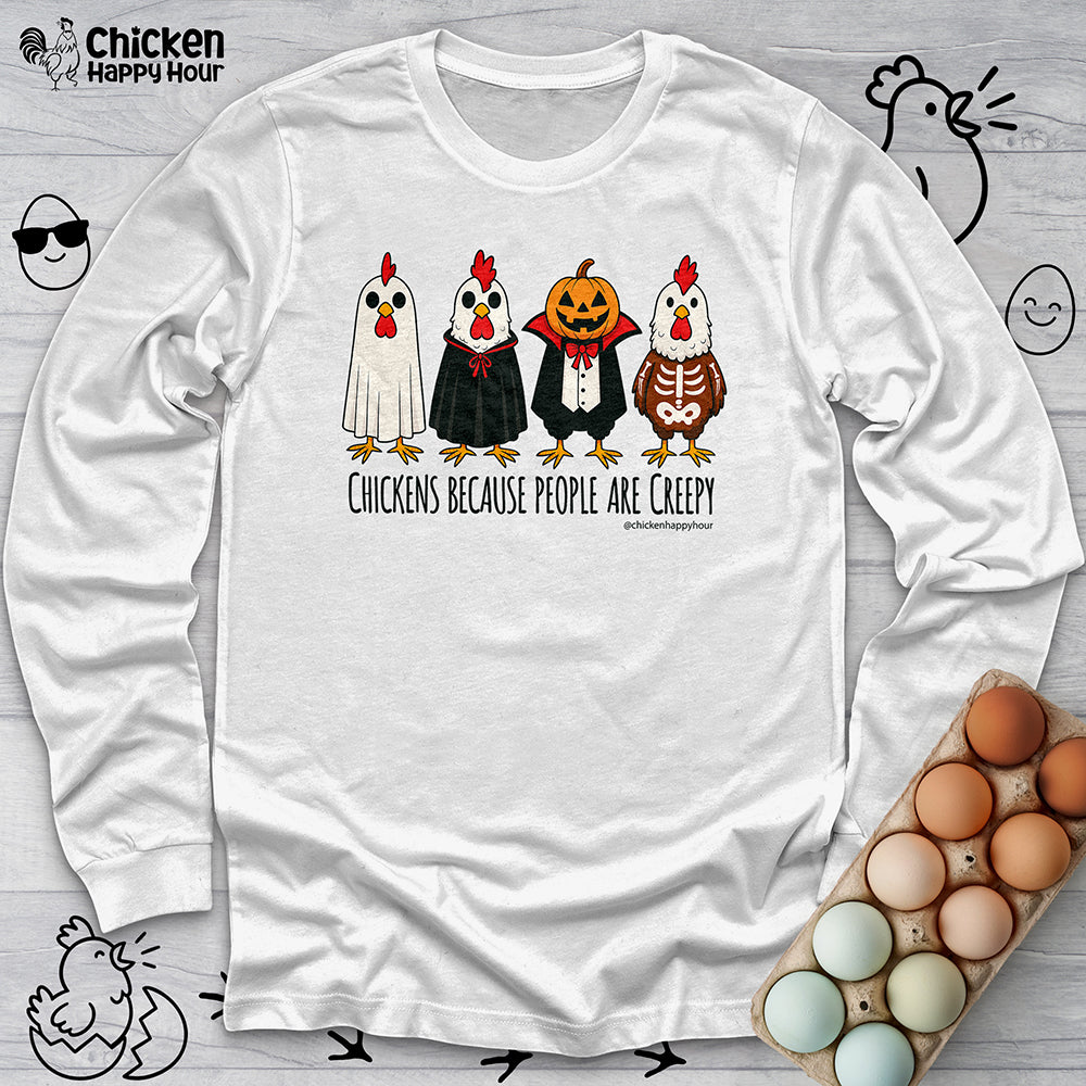 Chickens Because People Are Creepy Long Sleeve