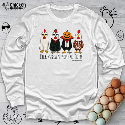Chickens Because People Are Creepy Long Sleeve