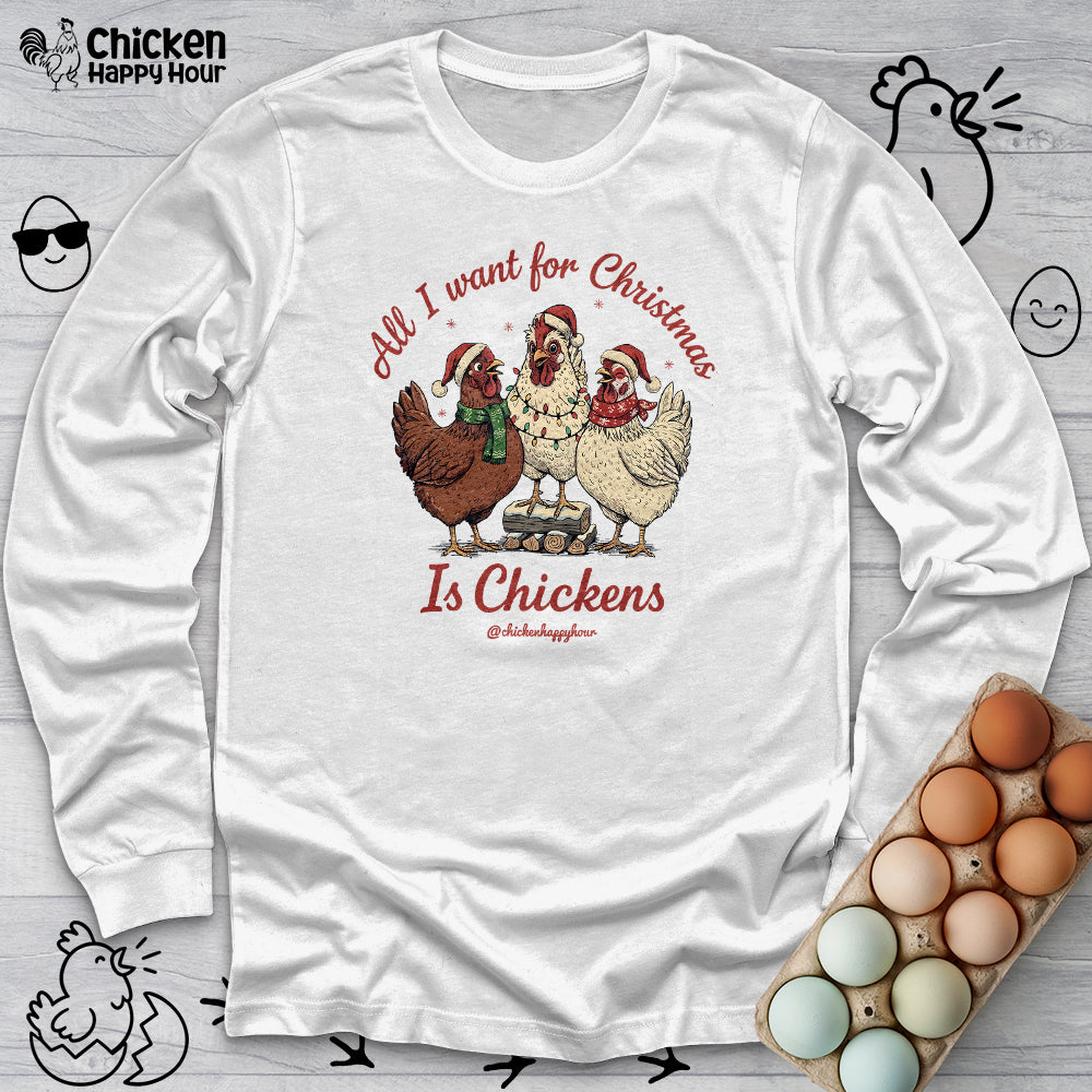 All I Want for Christmas Is Chickens Long Sleeve