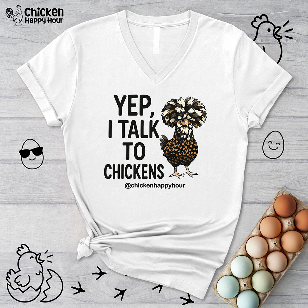 Yep, I Talk to Chickens V-Neck Tee
