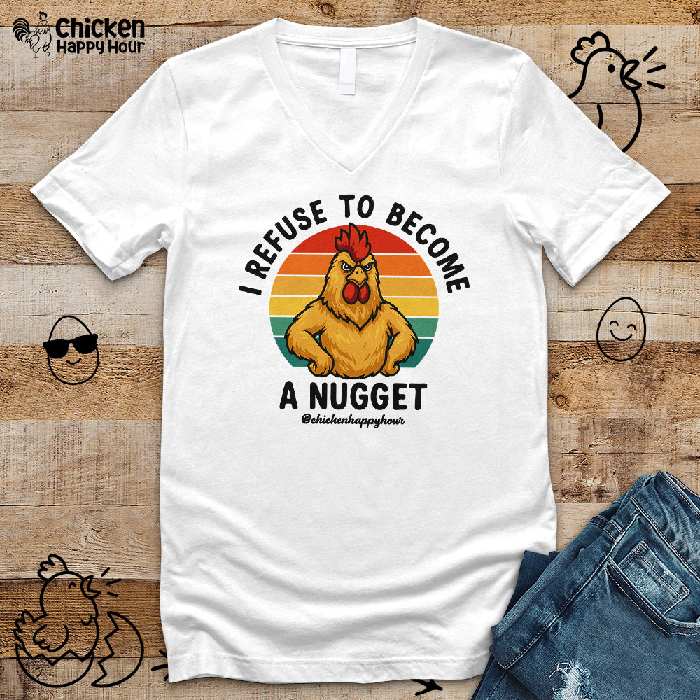 I Refuse To Become A Nugget V-Neck Tee