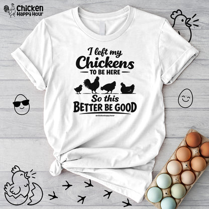 I left My Chickens To Be Here Unisex Tee