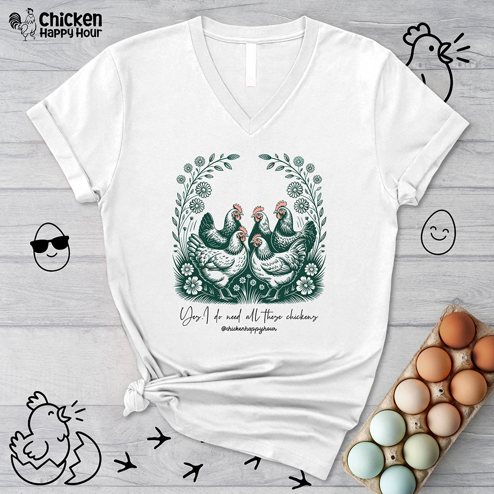 Yes I Do Need All These Chickens V-Neck Tee