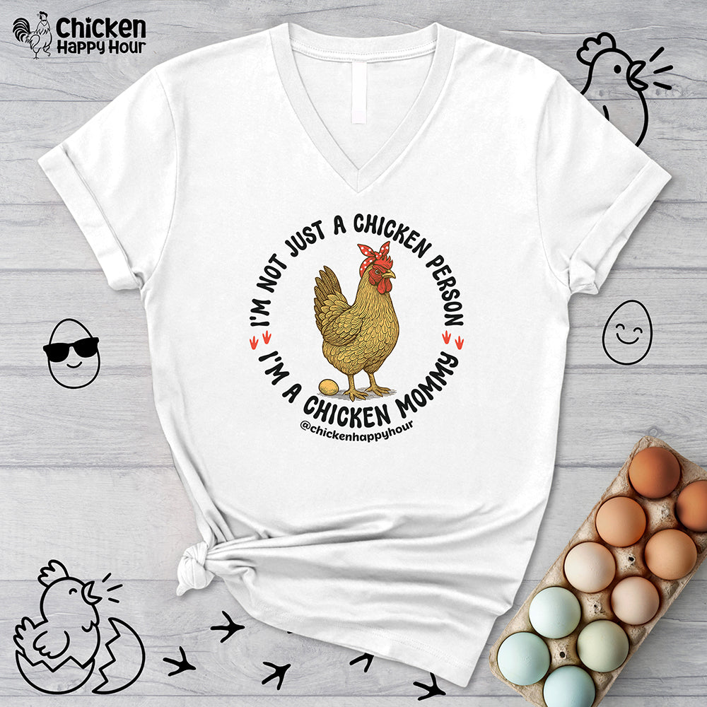 I'm Not Just a Chicken Person, I'm a Chicken Mommy V-Neck Tee