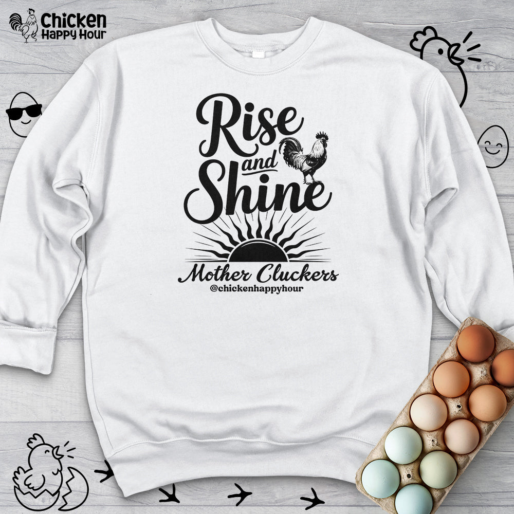 Rise And Shine Mother Cluckers Sweatshirt
