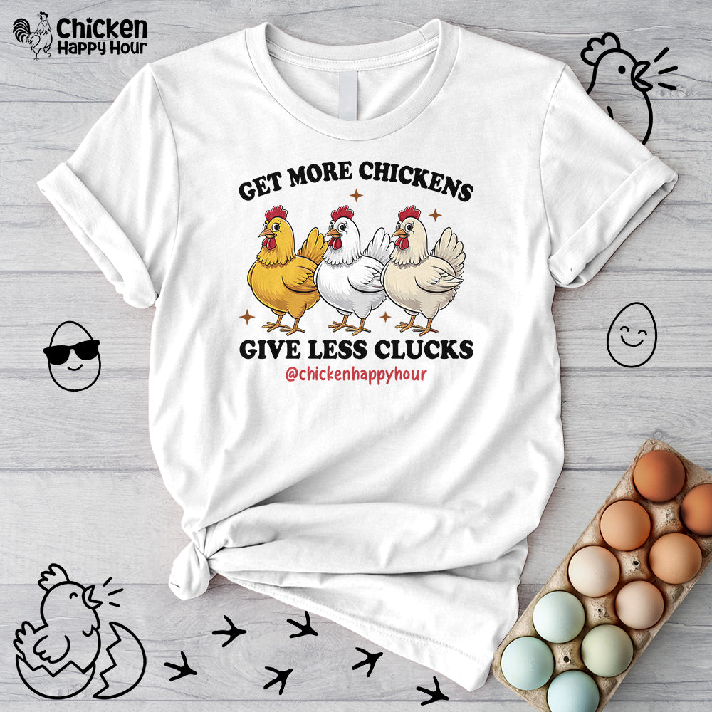 Get Some Chickens Give Less Clucks Unisex Tee