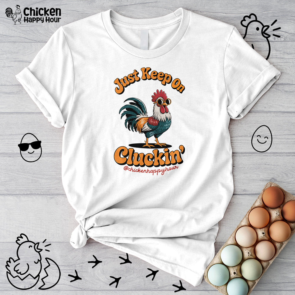 Just Keep Cluckin Unisex Tee