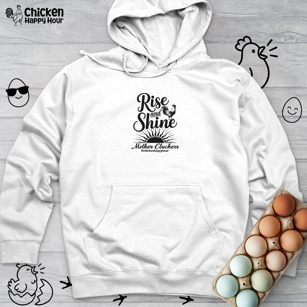 Rise And Shine Mother Cluckers Hooded Sweatshirt