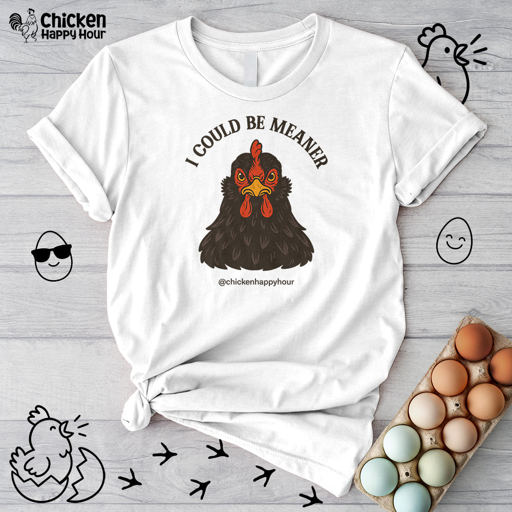 I Could be Meaner Unisex Tee