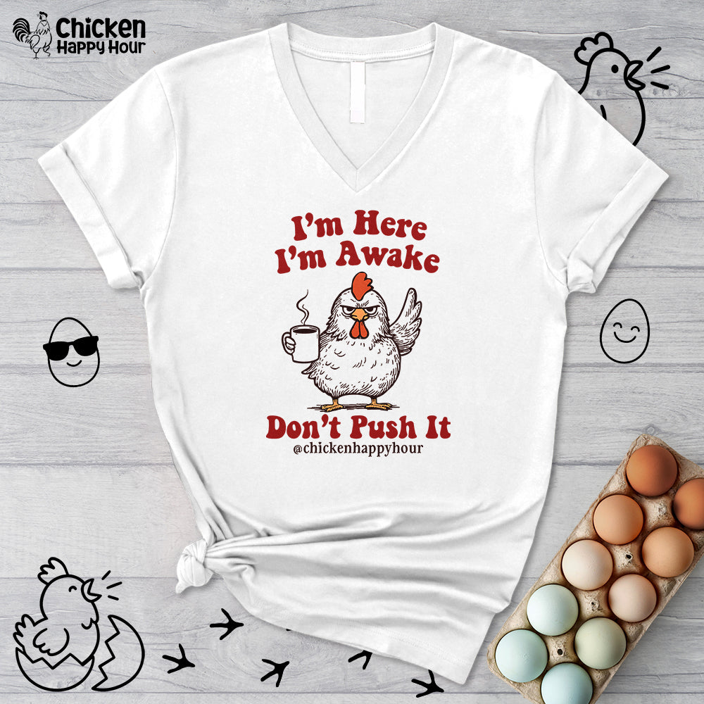 I'm Here I'm Awake Don't Push It V-Neck Tee