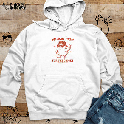 I’m Just Here for the Chicks Hooded Sweatshirt