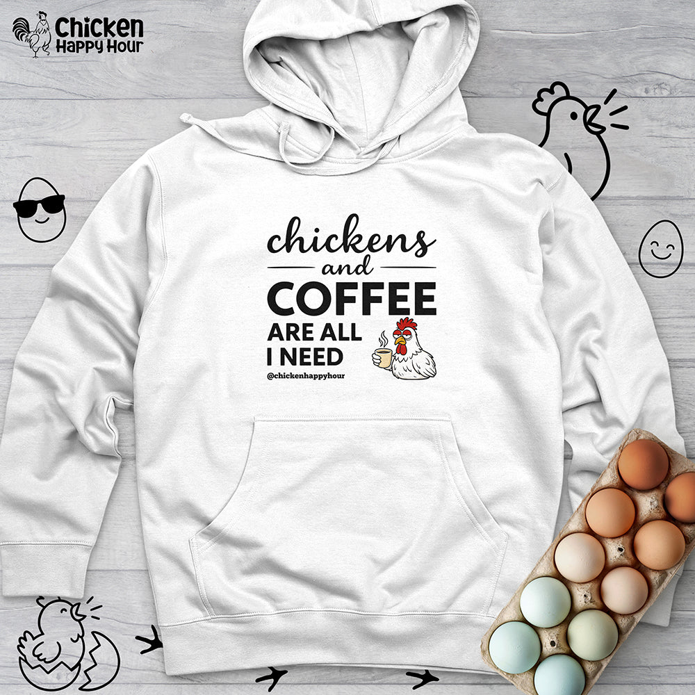 Chickens and Coffee are All I Need Hooded Sweatshirt