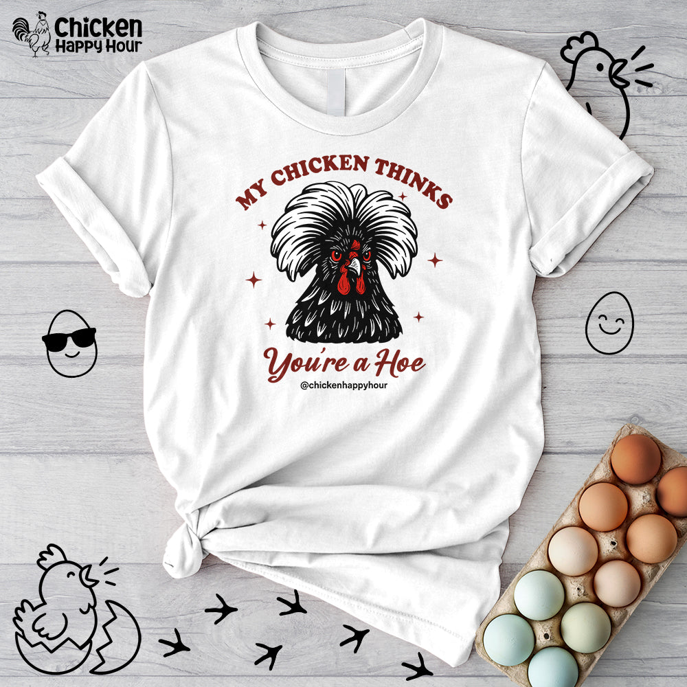 My Chicken Thinks Unisex Tee