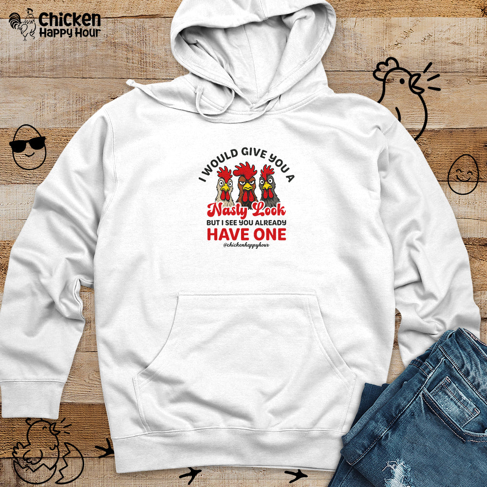 I Would Give You A Nasty Look Hooded Sweatshirt