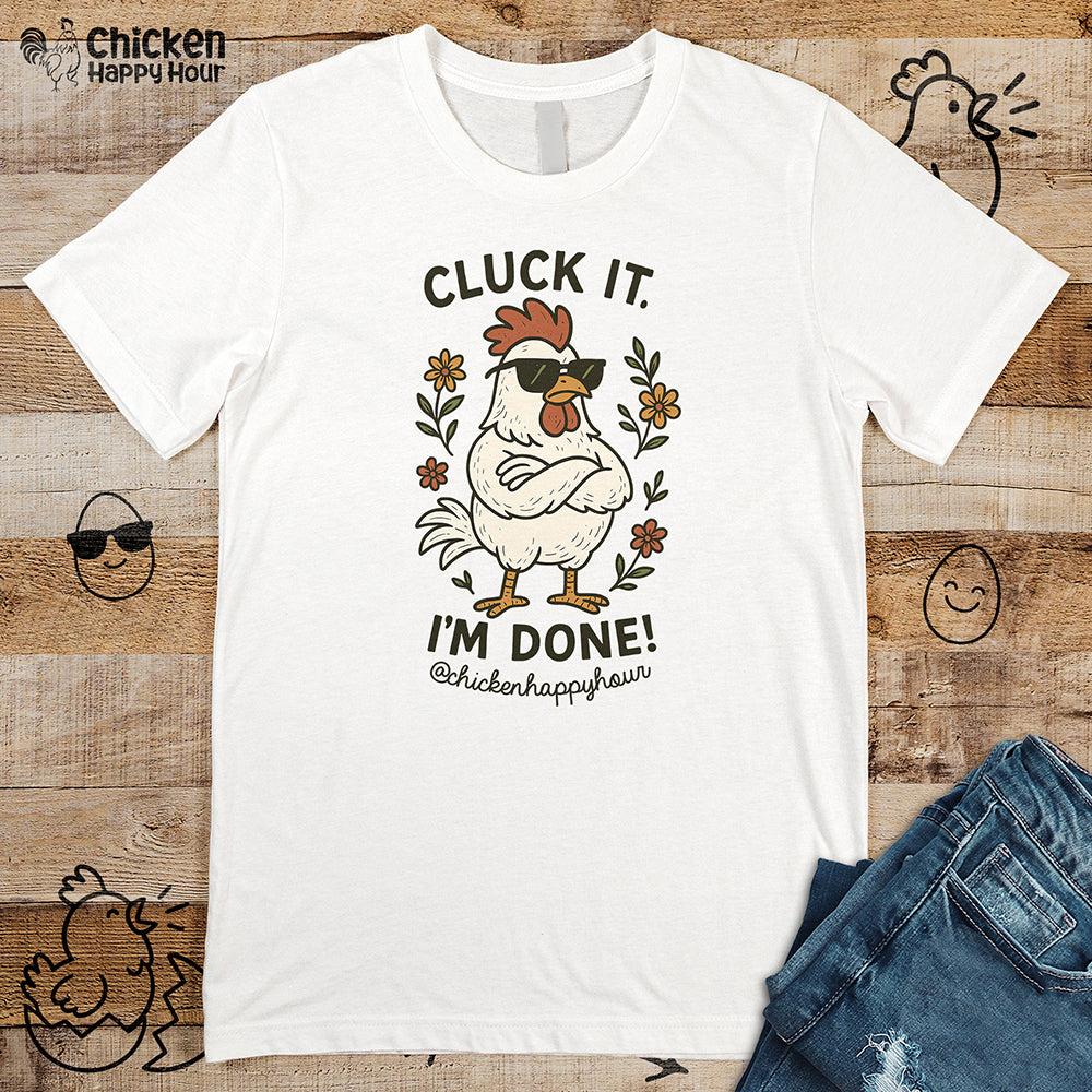 Cluck It I'm Done Unisex Tee