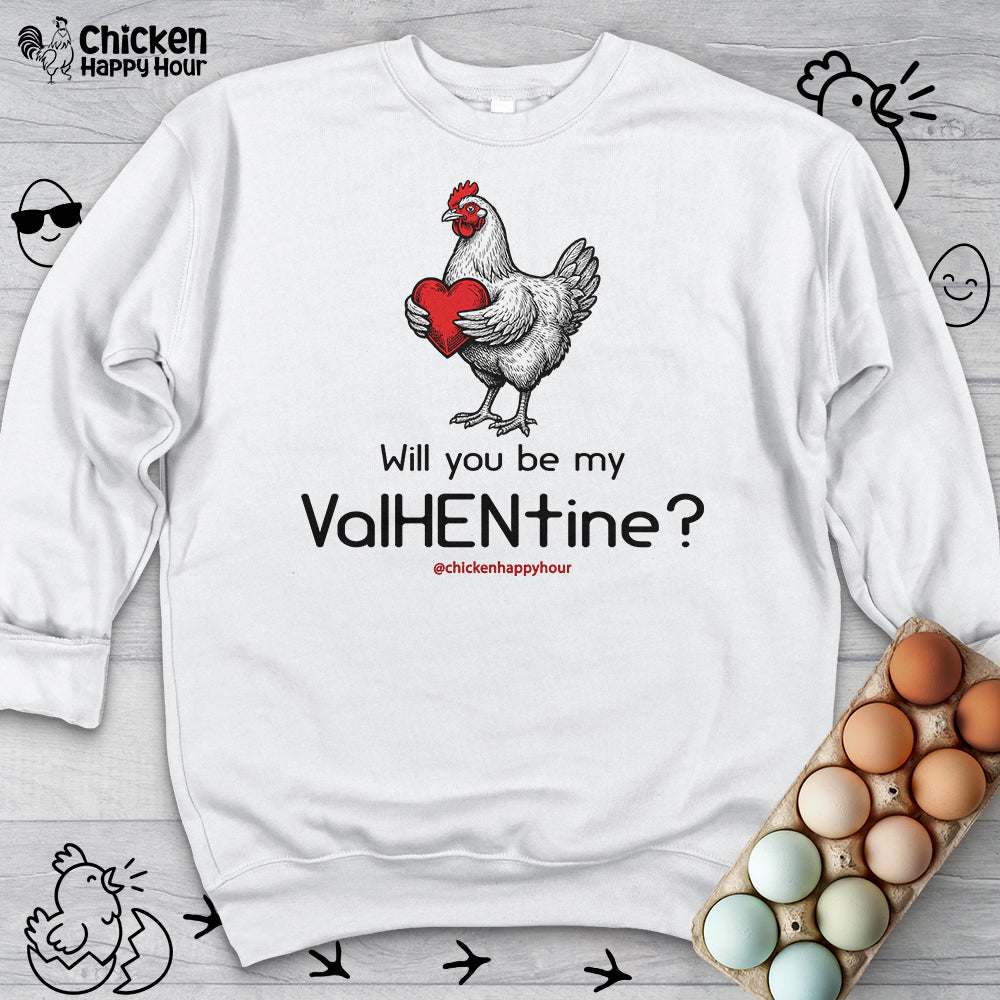 Will you be my ValHENtine Sweatshirt