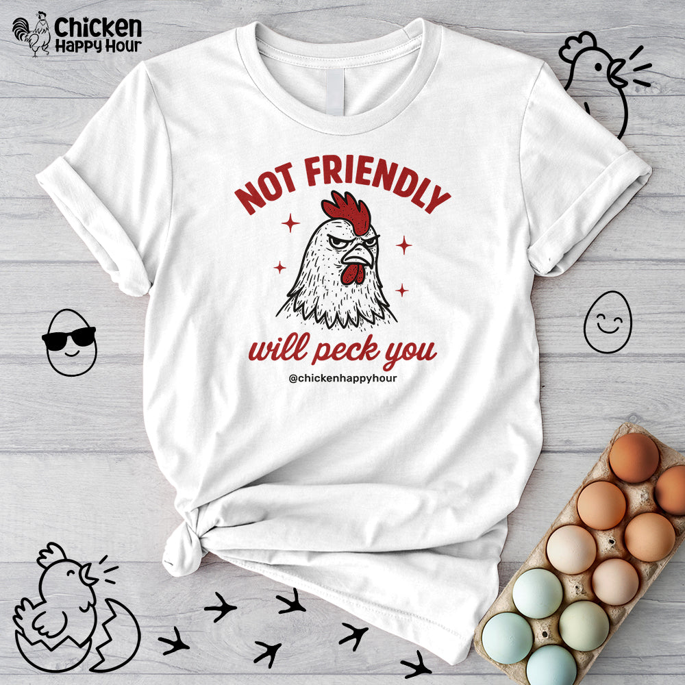 Not Friendly Will Peck You Unisex Tee