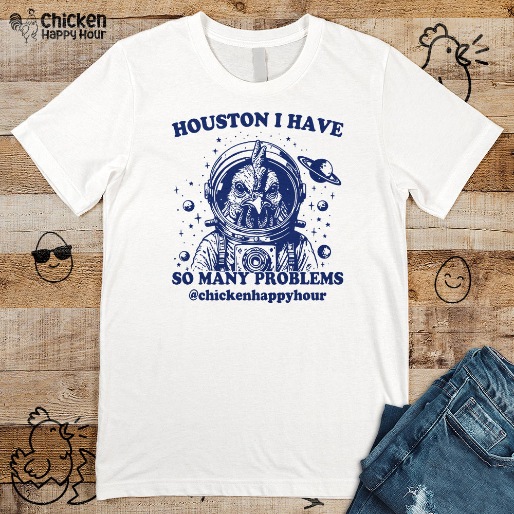 Houston I Have so Many Problems Unisex Tee
