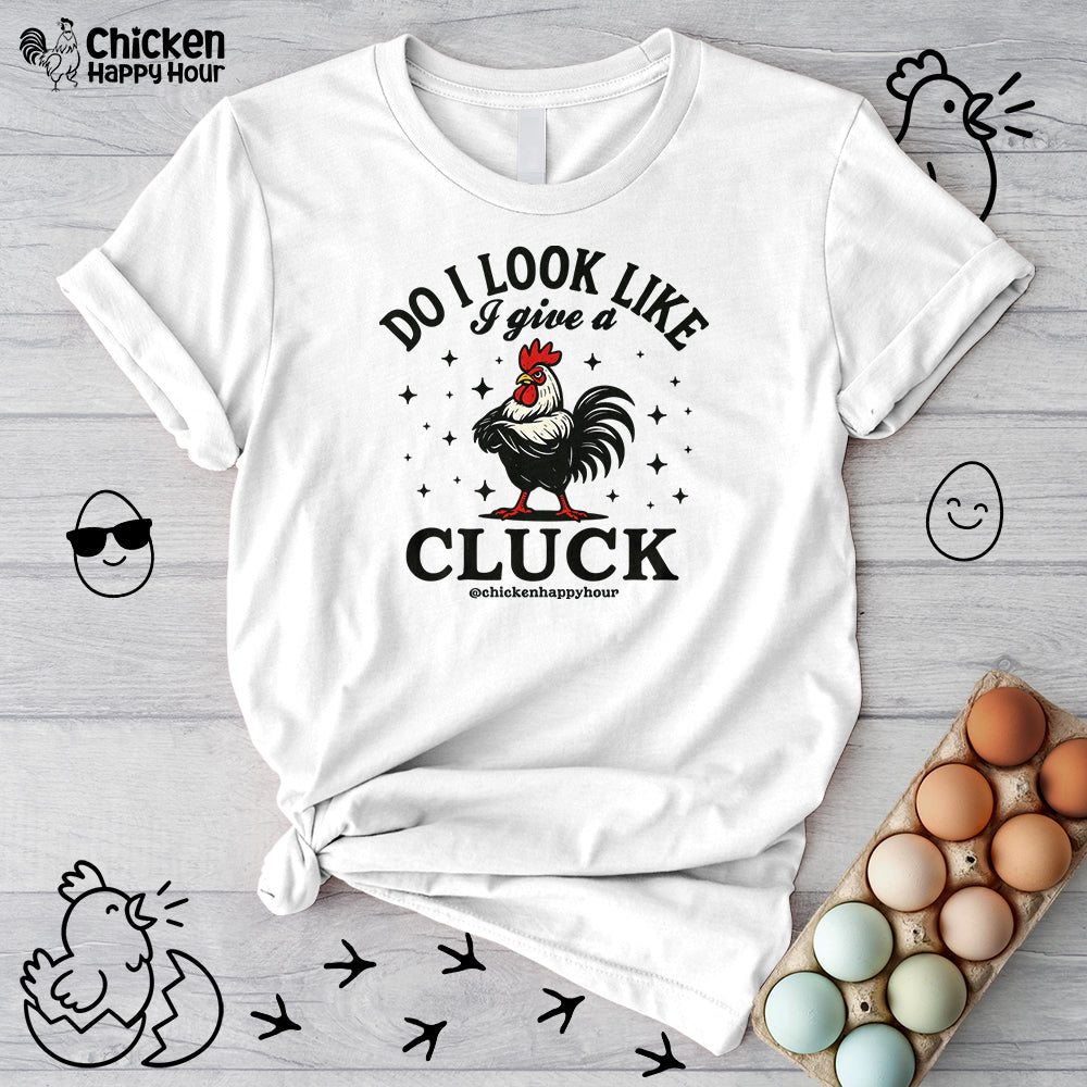 Do I Look Like I Give A Cluck-1 Unisex Tee