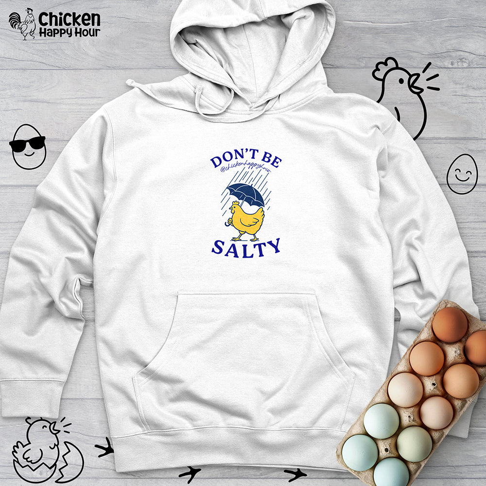 Don't Be Salty Hooded Sweatshirt
