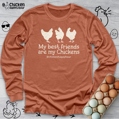 My Best Friends Are My Chickens Long Sleeve