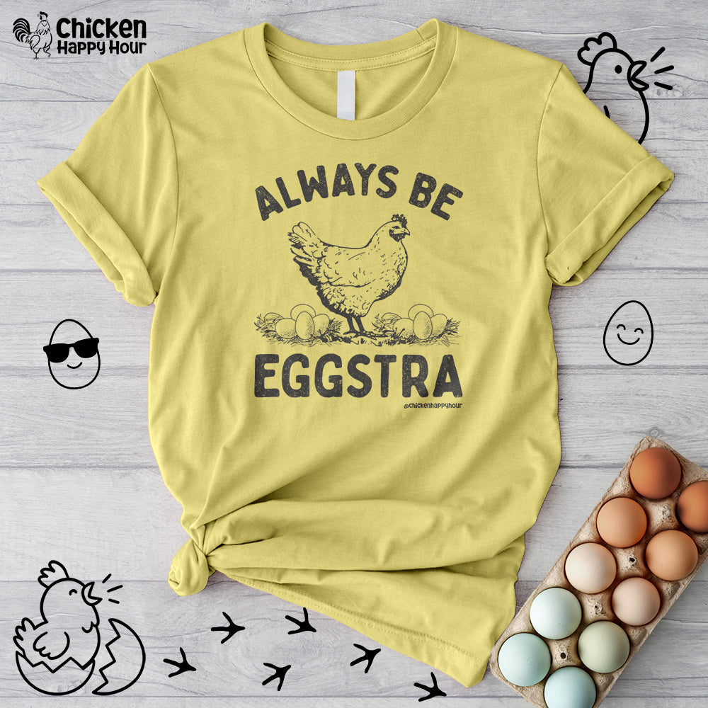 Always be EGGStra Unisex Tee