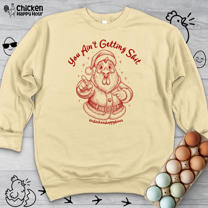 You Ain't getting SHIT Crewneck