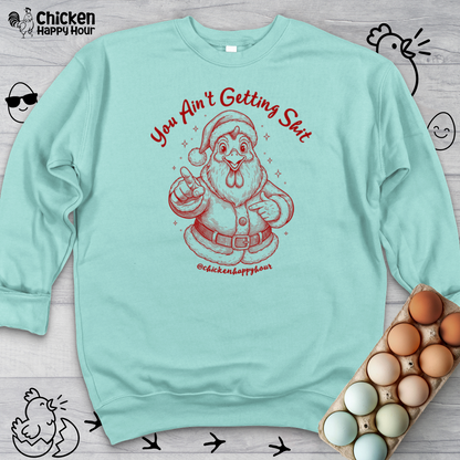 You Ain't getting SHIT Crewneck