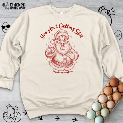 You Ain't getting SHIT Crewneck