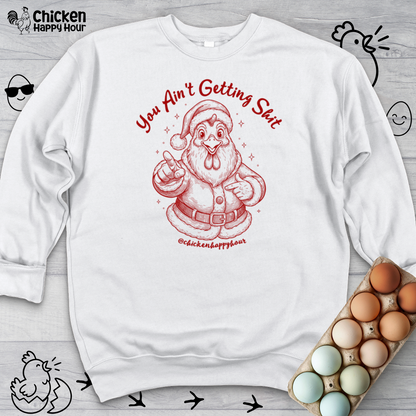 You Ain't getting SHIT Crewneck