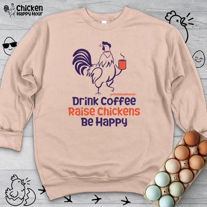 Drink Coffee Raise Chickens Sweatshirt