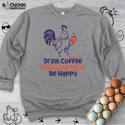 Drink Coffee Raise Chickens Sweatshirt