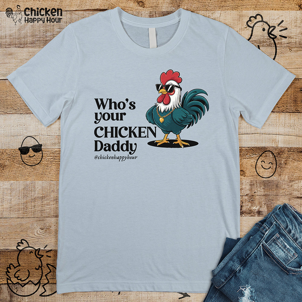 Who’s your Chicken Daddy Unisex Tee