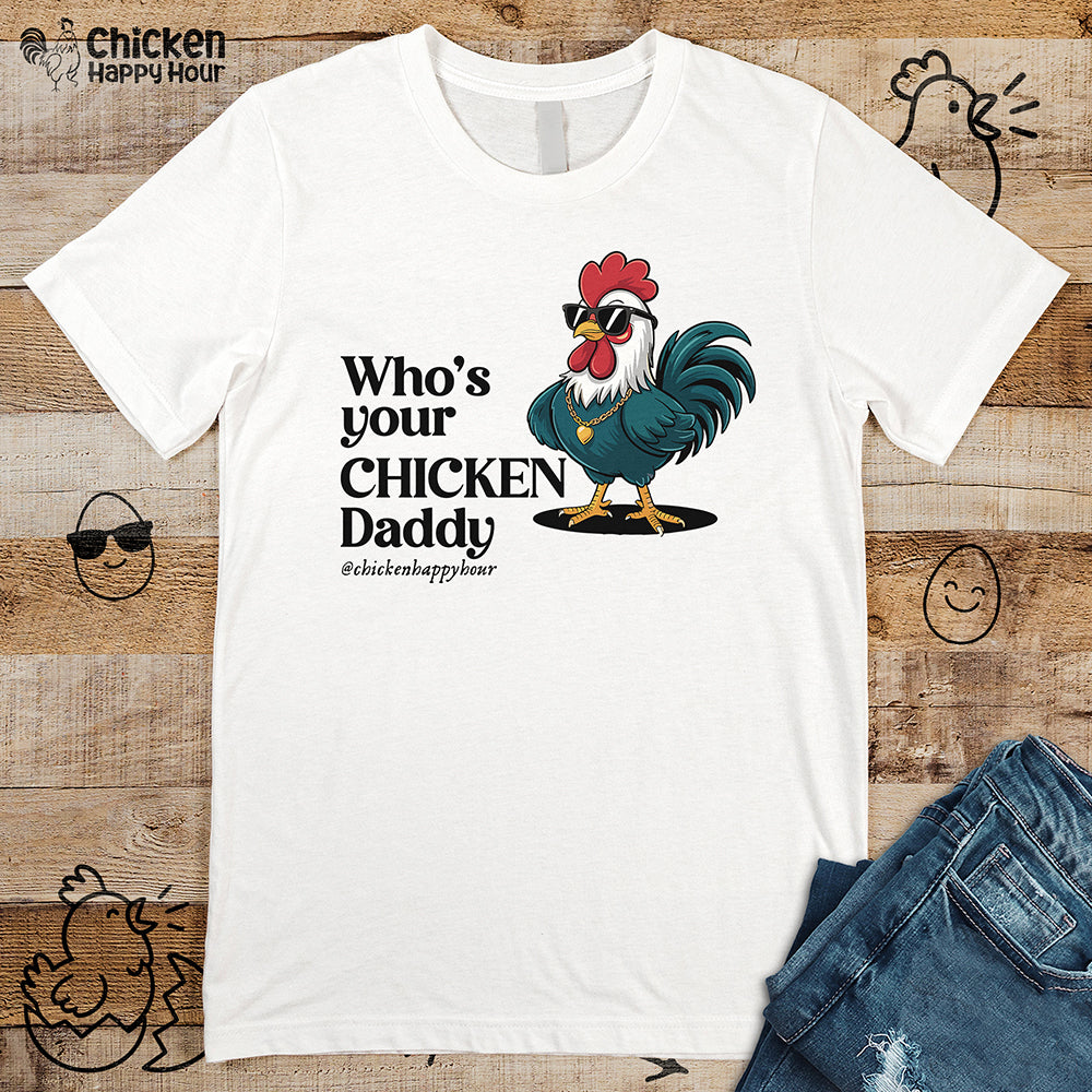 Who’s your Chicken Daddy Unisex Tee